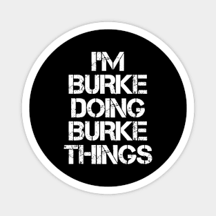 Burke Name T Shirt - Burke Doing Burke Things Magnet